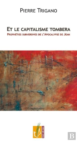 Bertrand.pt - Et Le Capitalisme Tombera ; Prophéties Subversives De L'Apocalypse De Jean