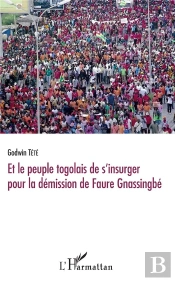 Et Le Peuple Togolais De S'Insurger Pour La Demission De Faure Gnassingbe
