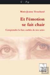Et L'Emotion Se Fait Chair ; Comprendre La Face Cachée De Nos Actes