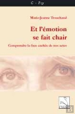 Bertrand.pt - Et L'Emotion Se Fait Chair ; Comprendre La Face Cachée De Nos Actes
