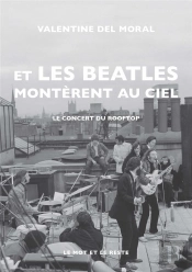 Et Les Beatles Monterent Au Ciel - Le Rooftop Concert Des