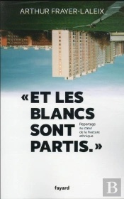 Et Les Blancs Sont Partis... - Reportage Au Coeur De La Fracture Ethnique