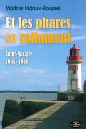 Et Les Phares Se Rallument ; Saint-Nazaire 1946-1948