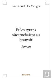 Et Les Tyrans S'Accrochaient Au Pouvoir - Roman