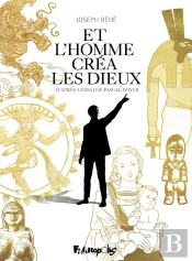 Et L'Homme Créa Les Dieux...