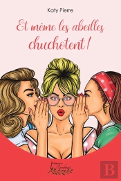 Et Même Les Abeilles Chuchotent