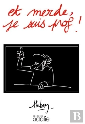 Et Merde, Je Suis Prof !