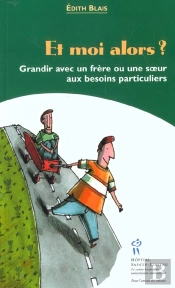 Et Moi Alors ; Grandir Avec Un Frere Ou Une Soeur Aux Besoins Particuliers