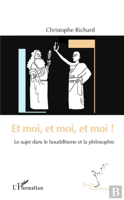 Bertrand.pt - Et Moi, Et Moi, Et Moi ! - Le Sujet Dans Le Bouddhisme Et La Philosophie