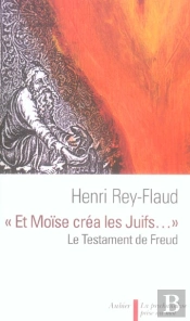 Et Moise Crea Les Juifs ; Le Testament De Freud
