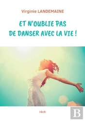 Et N'Oublie Pas De Danser Avec La Vie !