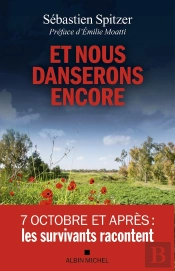 Et Nous Danserons Encore : 7 Octobre Et Après : Les Survivants Racontent