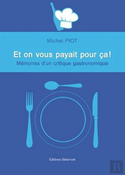 Bertrand.pt - Et On Vous Payait Pour Ca Memoires D Un Critique Gastronomique