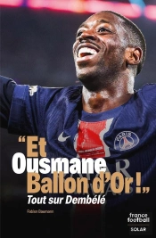 'Et Ousmane Ballon D'Or !' Tout Sur Dembélé