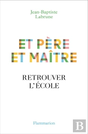 Et Père Et Maître ; Retrouver L'École