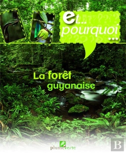 Bertrand.pt - Et Pourquoi...  La Forêt Guyanaise
