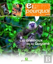 Et Pourquoi... Les Animaux De La Guyane
