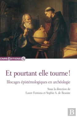 Bertrand.pt - Et Pourtant Elle Tourne ! Blocages Épistémologiques En Archéologie