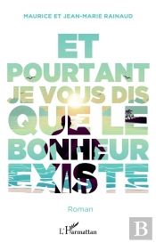 Et Pourtant Je Vous Dis Que Le Bonheur Existe