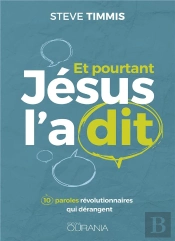 Et Pourtant Jésus L'A Dit ; 10 Paroles Révolutionnaires Qui Dérangent
