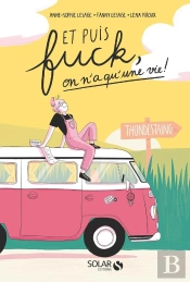 Et Puis Fuck, On N'A Qu'Une Vie