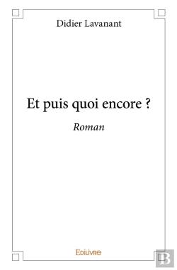 Bertrand.pt - Et Puis Quoi Encore ? : Roman