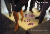Et Puis S'En Vont... Photographies Politiques