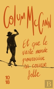 Et Que Le Vaste Monde Poursuive Sa Course Folle
