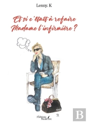 Et Si C'Était À Refaire Madame L'Infirmière ?
