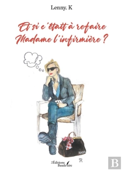 Bertrand.pt - Et Si C'Était À Refaire Madame L'Infirmière ?