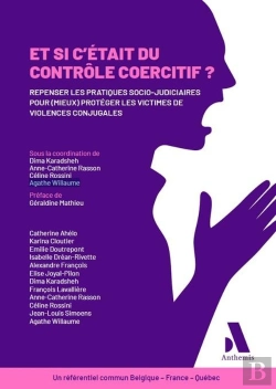 Bertrand.pt - Et Si C'Était Du Contrôle Coercitif ? : Repenser Les Pratiques Socio-Judiciaires Pour (Mieux) Protéger Les Victimes De Violences Conjugales - Un Référentiel Commun Belgique - France - Québec
