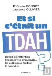 Et Si C'Était Un Tdah ? Déficit De L'Attention, Hyperactivité, Impulsivité... Les Outils Pour Faciliter Le Quotidien