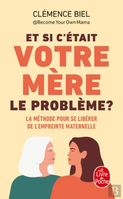 Bertrand.pt - Et Si C'Était Votre Mère Le Problème ? La Méthode Pour Se Libérer De L'Empreinte Maternelle