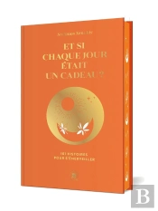 Et Si Chaque Jour Était Un Cadeau ? 101 Histoires Pour S'Émerveiller
