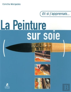 Bertrand.pt - Et Si J'Apprenais T.8; La Peinture Sur Soie