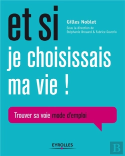 Bertrand.pt - Et Si Je Choisissais Ma Vie ! Trouver Sa Voie Mode D'Emploi