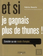 Et Si Je Gagnais Plus De Thunes ! S'Enrichir Mode D'Emploi