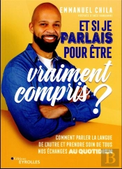 Et Si Je Parlais Pour Etre Vraiment Compris ? - Comment Parler La Langue De L'Autre Et Prendre Soin