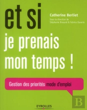 Et Si Je Prenais Mon Temps ! Gestion Des Priorités Mode D'Emploi