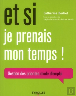Bertrand.pt - Et Si Je Prenais Mon Temps ! Gestion Des Priorités Mode D'Emploi