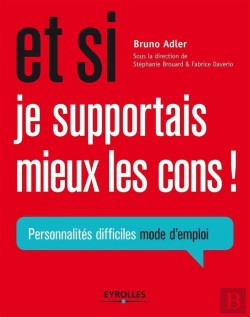 Bertrand.pt - Et Si Je Supportais Mieux Les Cons ! Personnalités Difficiles Mode D'Emploi