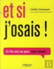 Et Si J'Osais - En Finir Avec Ses Peurs Mode D'Emploi