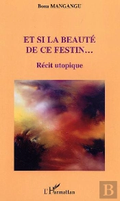 Et Si La Beaute De Ce Festin ; Recit Utopique