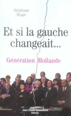 Bertrand.pt - Et Si La Gauche Changeait... Génération Hollande