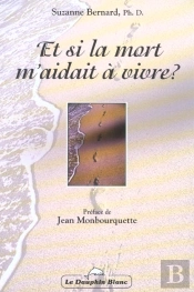 Et Si La Mort M'Aidait A Vivre ?