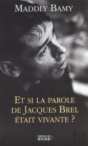 Et Si La Parole De Brel Etait Vivante