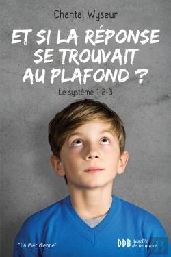 Bertrand.pt - Et Si La Réponse Se Trouvait Au Plafond ; Le Système 1-2-3