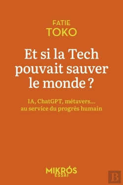 Bertrand.pt - Et Si La Tech Pouvait Sauver Le Monde ? Ia, Chatgpt, Métavers... Au Service Du Progrès Humain