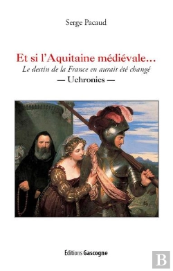 Bertrand.pt - Et Si L'Aquitaine Medievale - Le Destin De La France En Aurait Ete Change