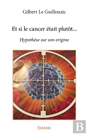 Et Si Le Cancer Était Plutôt... : Hypothèse Sur Son Origine